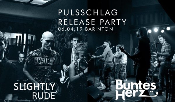 Slightly Rude / Buntes Herz (Album-Release Pulsschlag)